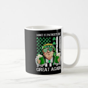 Make Saint St Patrick's Day Great Again Funny Trum Coffee Mug
