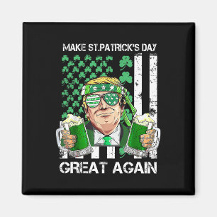 Make Saint St Patrick's Day Great Again Funny Trum Magnet