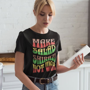 Make Salad Shirazi Not War   Persian Salad T-Shirt
