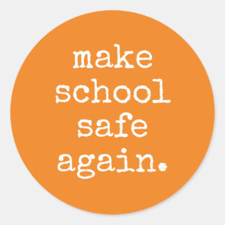 "Make School Safe Again" - Gun Safety Classic Round Sticker