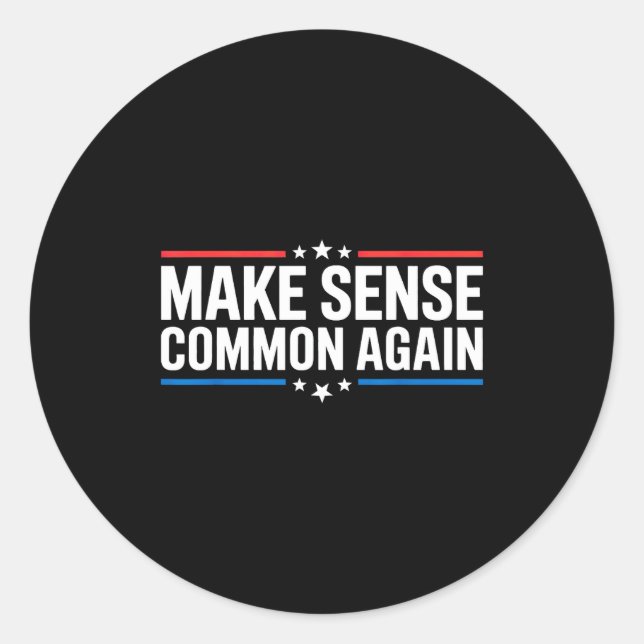 Make Sense Common Again  Classic Round Sticker (Front)