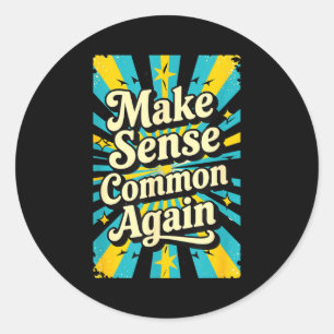 Make Sense Common Again Classic Round Sticker