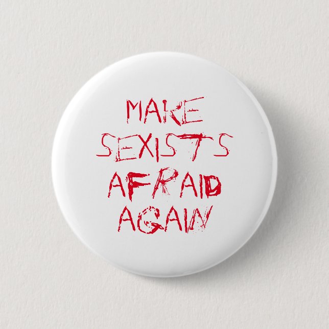 Make sexists afraid again 2 inch round button (Front)