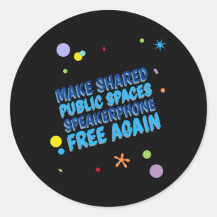 Make Shared Public Spaces Speakerphone Free Again Classic Round Sticker