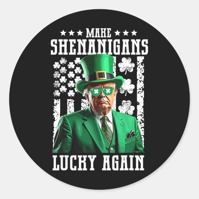 Make Shenanigans Lucky Again Funny Trump Patricks  Classic Round Sticker (Front)