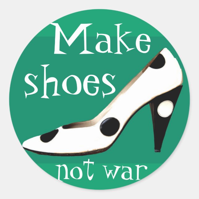 Make Shoes Not War fashion stickers (Front)