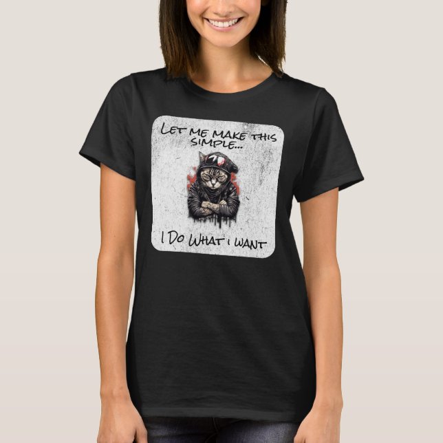 Make Simple, I Do What I Want T-Shirt (Front)