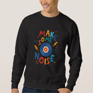 Make Some Noise 1 Sweatshirt