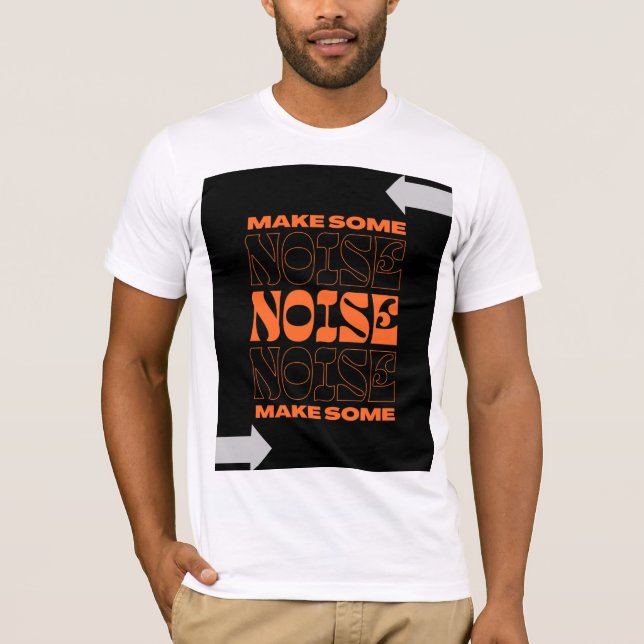 Make Some Noise Graphic Design T-Shirt (Front)