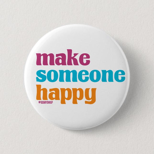 Make Someone Happy 2 Inch Round Button (Front)