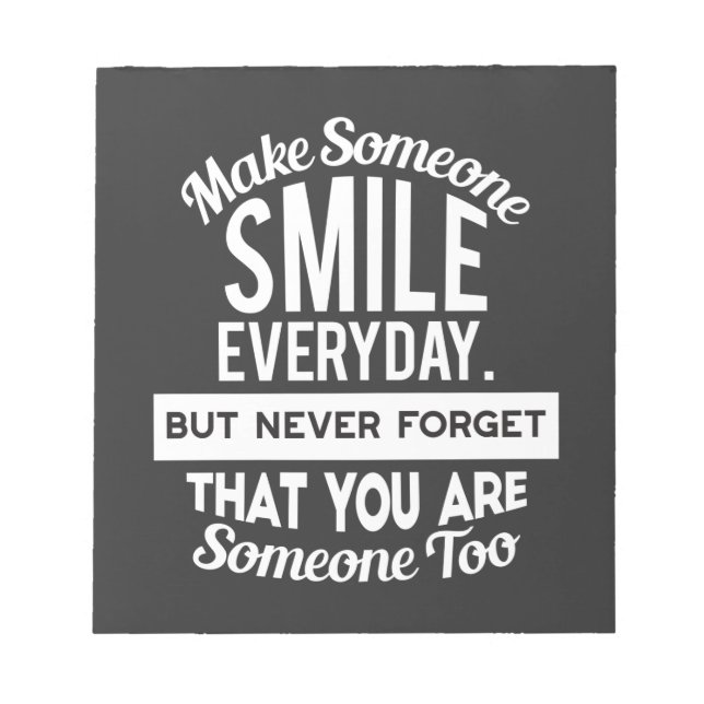 Make Someone Smile Everyday Notepad (Front)