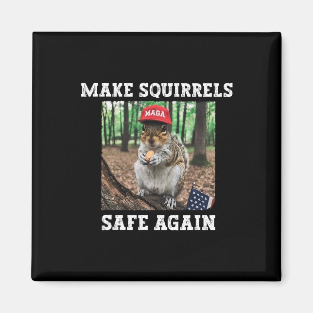 Make Squirrels Safe Again Funny Squirrels Trump 20 Magnet (Front)