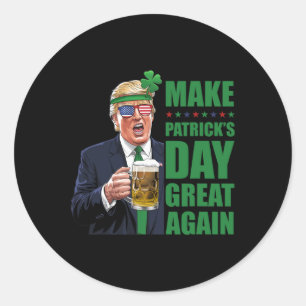 Make St Patrick Day Great Again Trump Drinking Classic Round Sticker