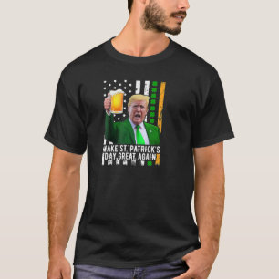 Make St Patrick_s Day Great Again Funny Trump  T-Shirt