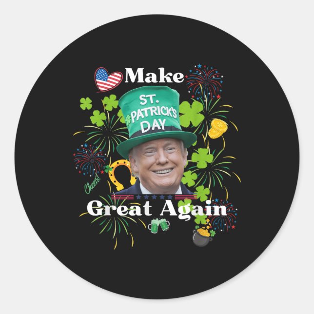 Make St. Patrick’s Day Great Again Shirt  Classic Round Sticker (Front)
