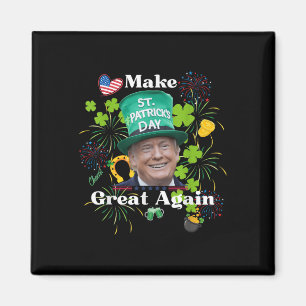 Make St. Patrick’s Day Great Again Shirt  Magnet
