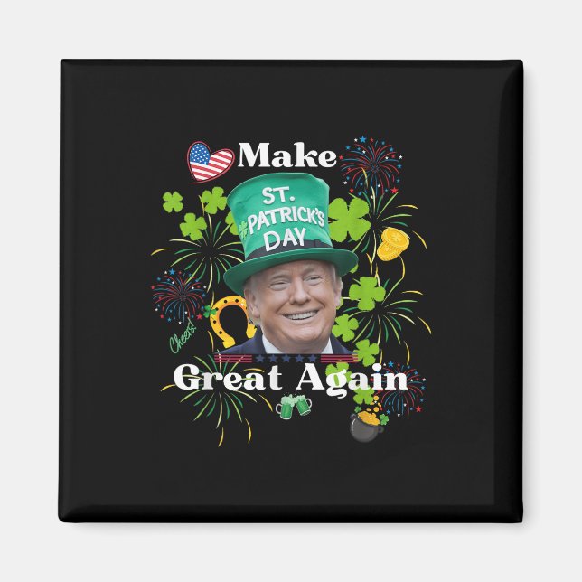 Make St. Patrick’s Day Great Again Shirt  Magnet (Front)