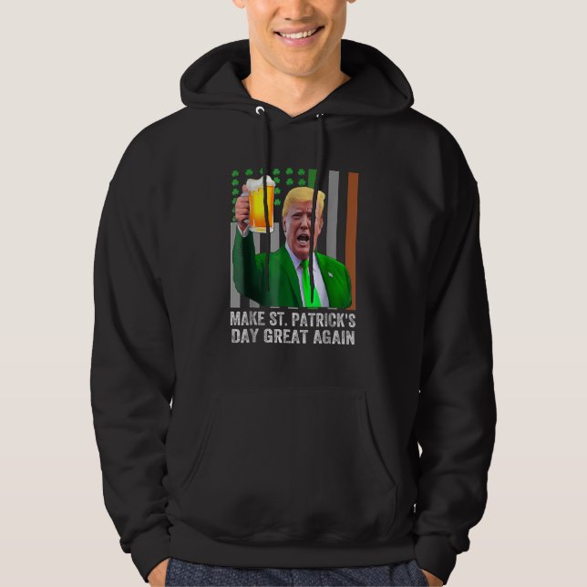 Make St Patrick's Day Great Again Flag Funny Trump Hoodie (Front)