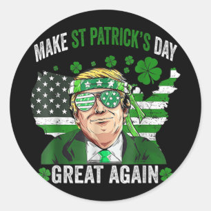 Make St Patricks Day Great Again Funny Trump Ameri Classic Round Sticker