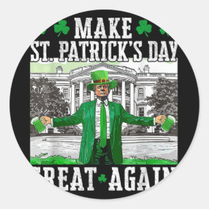 Make St. Patricks Day Great Again Funny Trump Classic Round Sticker