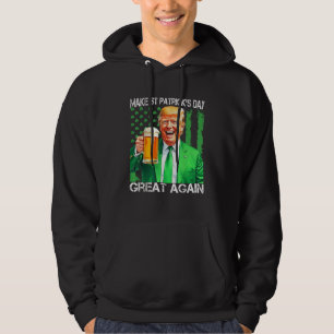 Make St Patrick's Day Great Again Funny Trump Hoodie
