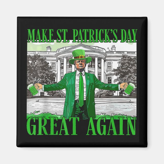 Make St. Patricks Day Great Again Funny Trump Magnet (Front)
