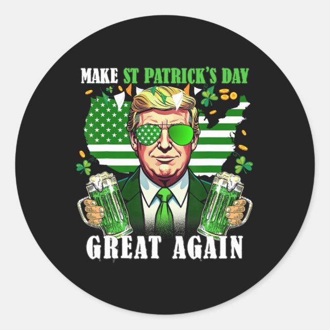 Make St. Patrick's Day Great Again Funny Trump Men Classic Round Sticker (Front)