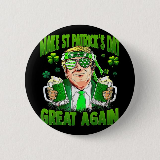 Make St Patricks Day Great Again Funny Trump Men W 2 Inch Round Button (Front)