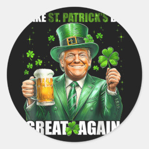 Make St Patricks Day Great Again Funny Trump Men W Classic Round Sticker