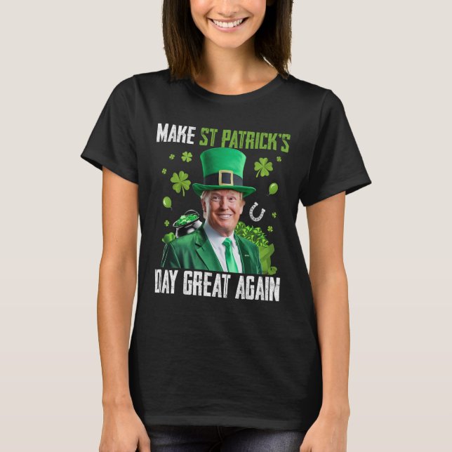 Make St Patricks Day Great Again Funny Trump Men W T-Shirt (Front)