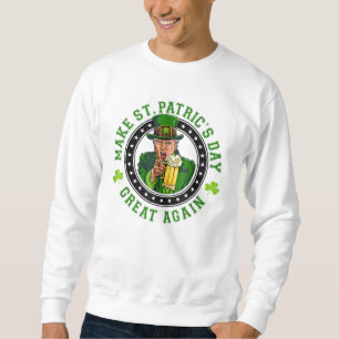 Make St Patricks Day Great Again Funny Trump Sweatshirt