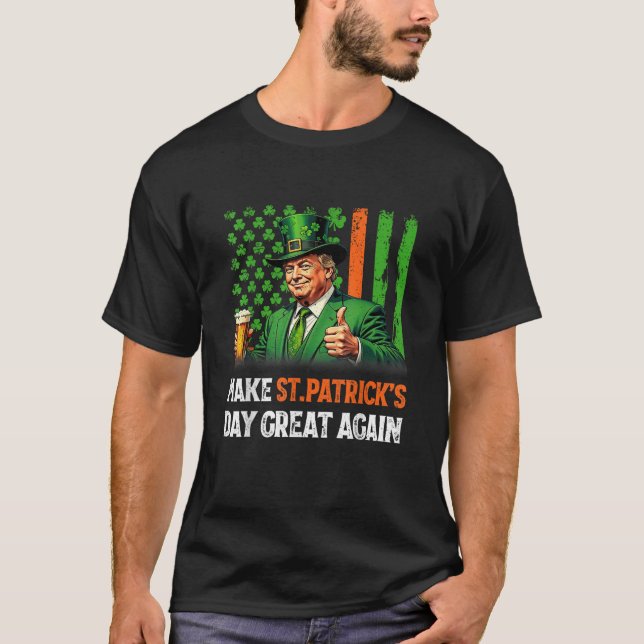 Make St Patrick's Day Great Again Funny Trump T-Shirt (Front)