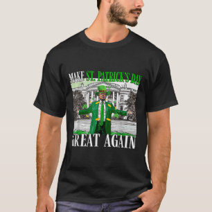 Make St. Patricks Day Great Again Funny Trump T-Shirt