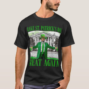 Make St. Patricks Day Great Again Funny Trump T-Shirt