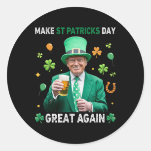 Make St Patricks Day Great Again Irish Leprechaun  Classic Round Sticker