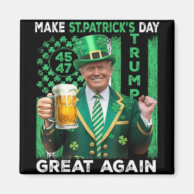 Make St Patricks Day Great Again Trump 45 47 Flag Magnet (Front)