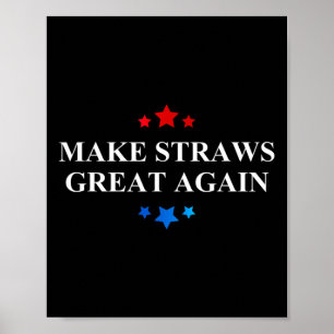 Make Straws Great Again Funny Gift Shirt Poster