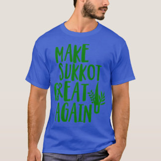Make Sukkot Great Again Jewish Sukkah Harvest Lula T-Shirt