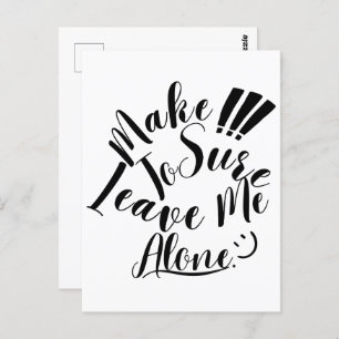 Make Sure To Leave Me Alone  Postcard