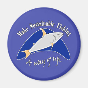 Make sustainable fishing a way of life magnet