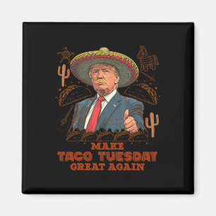 Make Taco Tuesday Great Again Trump Funny  Magnet