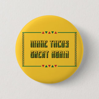 Make Tacos Great Again 2 Inch Round Button