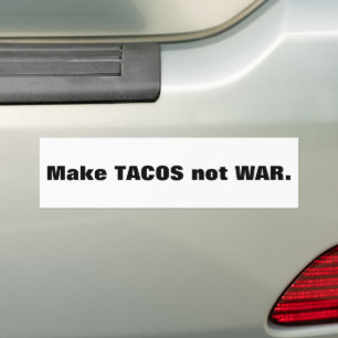 Make TACOS not WAR. Bumper Sticker