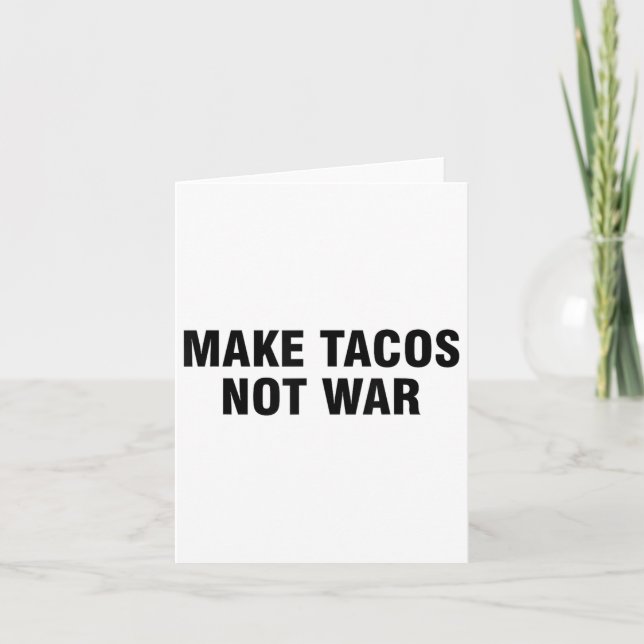 Make Tacos Not War  Card (Front)