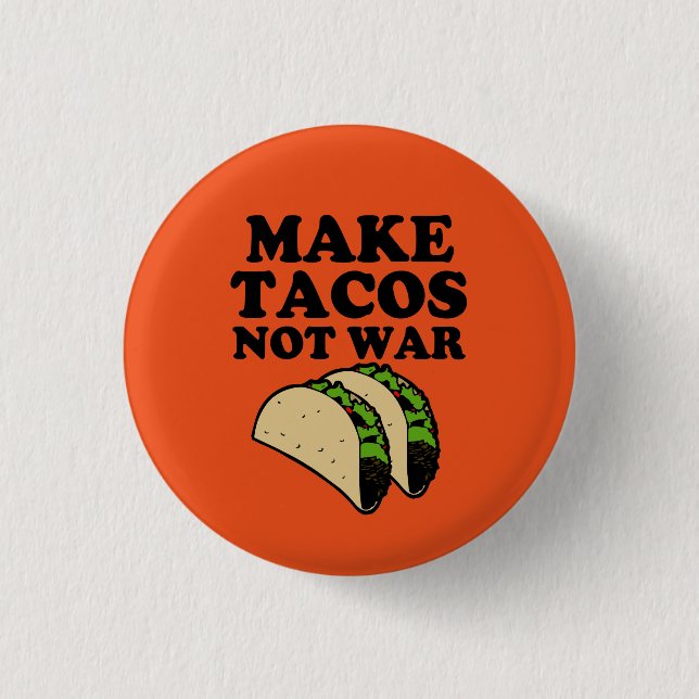 Make Tacos Not War Funny button (Front)