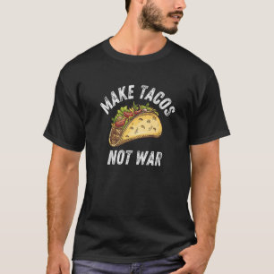 Make Tacos Not War Tacos Woman And Men Vintage Tac T-Shirt