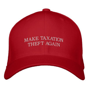 Make Taxation Theft Again Embroidered Hat