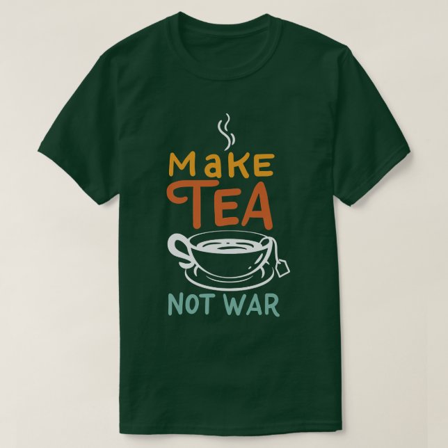 Make Tea Not War I Samurai I TeaCup I Tea  (2) T-Shirt (Design Front)