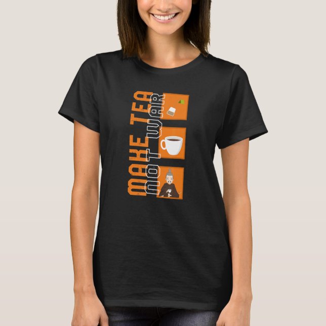 Make Tea Not War Peaceful Samurai Tea Drinker Fami T-Shirt (Front)