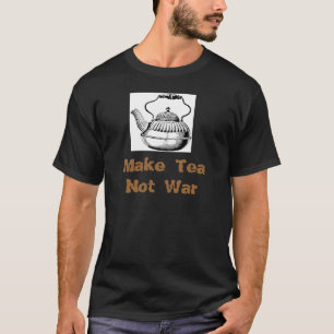 Make Tea Not War T-Shirt